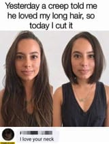 girl-yesterday-a-creep-told-me-he-loved-my-long-hair-so-today-i-cut-it-i-love-your-neck-2379158958