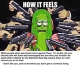 white_people_when_everyone_turns_against_them_im_pickle_rick_you_should_have_worshipped_me_then_you_wouldnt_be_dead