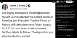 President Trump will meet with Putin next Friday in Alaska 08-08-2025 &#039;The highly anticipated meeting between myself, President Vladimir Putin&#039;