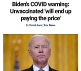Biden&#039;s COVID-19 warning Unvaccinated will end up paying the price - Plandemic Pandemic Scam Vaxx Jab Tyranny Winter Severe Illness Death Fox News