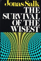 jonas_salk_the_survival_of_the_wisest_cover