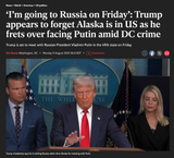 Screenshot 2025-08-11 at 20-54-12 ‘I’m going to Russia on Friday’ Trump appears to forget Alaska is in US as he frets over facing Putin amid DC crime The Independent