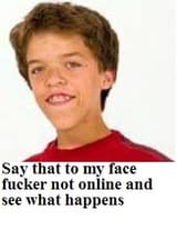 say that to my face fucker not online and see what happens 2008 react