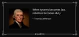 when-tyranny-becomes-law-rebellion-becomes-duty-thomas-jefferson-113-98-32-1703209905