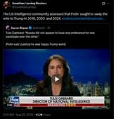 JonathanLanday, The US intelligence community assessed that Putin sought to sway the vote to Trump in 2016, 2020 and 2024. 20-09-2025 Tulsi Gabbard HD
