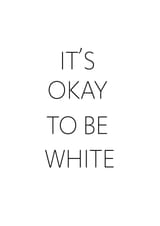 Its_OK_To_Be_White