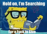 bob-hold-on-im-searching-for-a-fuck-to-give