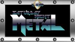 Saturday Night Metal Intro_thumb.jpg