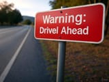 drivel ahead