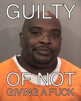 Guilty of not giving a fuck