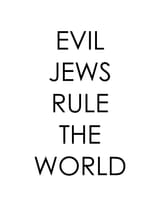 Evil Jews Rule The World