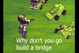 why-dont-you-build-a-bridge-and-jump-off-it-build-a-bridge