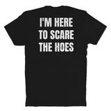 scare the hoes