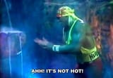 ITS NOT HOT