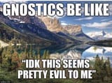 gnosticism-is-silly-v0-s8on0i0wg3id1