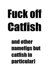 fuckoffcatfish(aonbcip)