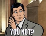you not? Archer