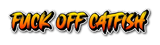 Fuck-off-Catfish(