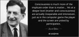 quote-consciousness-is-much-more-of-the-implicate-order-than-is-matter-yet-at-a-deeper-level-david-bohm-132-49-66-1402822425