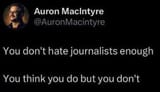 you don&#039;t hate journalists enough