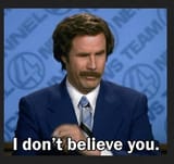 ron burgundy doesn&#039;t believe you