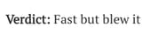Fast but blew it 