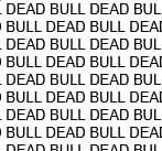 DEAD BULL DEAD BULL DEAD BULL DEAD BULL DEAD BULL DEAD BULL DEAD BULL DEAD BULL DEAD BULL