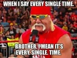 every single time