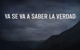 ya se va a saber la verdad