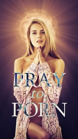 pray to porn