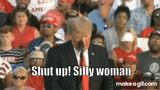 shut up silly woman