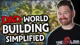 10 Underrated D&amp;D Worldbuilding Techniques that Work!