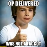 op-delivered-was-not-a-faggot-kid-approves