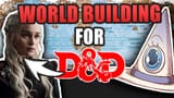 The Key to World Building for D&amp;D