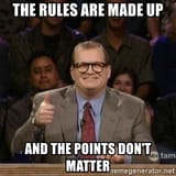 the-rules-are-made-up-and-the-points-dont-matter