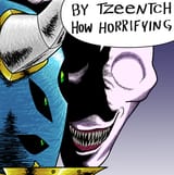 By Tzeentch how horrifying