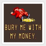 bury me with my money]