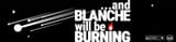 and blanche will be burning