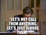 ignore them