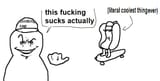 This fucking sucks actually