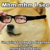 dagnose you with mental retardation
