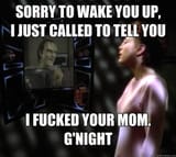 i call you at 3 am every day for the rest of your miserable existence
