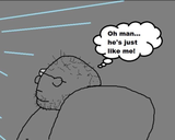 Oh man he is just like me