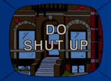 do shut up