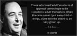 quote-those-who-tread-adult-as-a-term-of-approval-cannot-hope-to-be-considered-adult-themselves-c-s-lewis-37-19-37