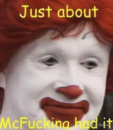 just about mcfucking had it