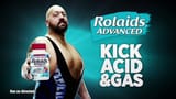 Big Show kicks acid and gas with Rolaids Advanced