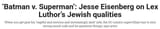 Lex Luthor’s Jewish qualities