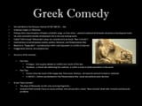 Greek+Comedy+Not+admitted+to+the+Dionysus+festival+till+B.C.+-+late.+Unknown+origins+or+influences.