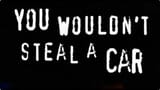 You_Wouldn&#039;t_Steal_a_Car
